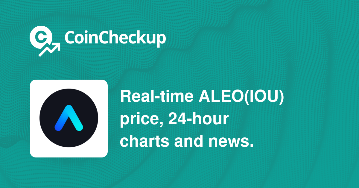 Aleo Price Today Market Cap ALEO IOU Price Chart CoinCheckup