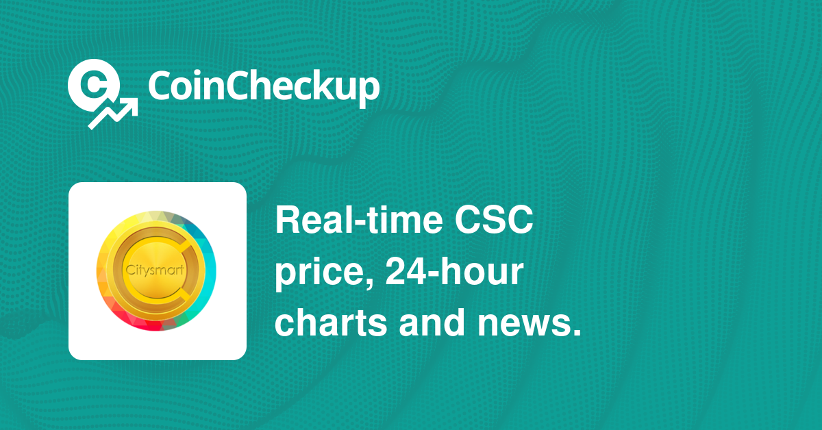 City Smart Coin Price Today Market Cap CSC Price Chart CoinCheckup