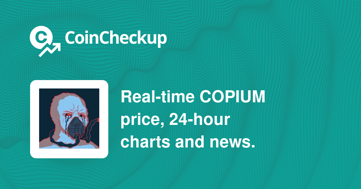 Copium Price Today Market Cap COPIUM Price Chart CoinCheckup