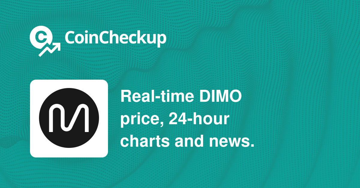 DIMO Price Today Market Cap DIMO Price Chart CoinCheckup