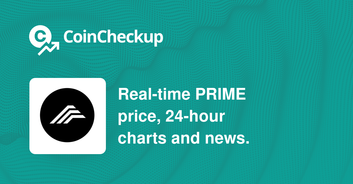 Echelon Prime price today, PRIME to USD live price, marketcap and chart