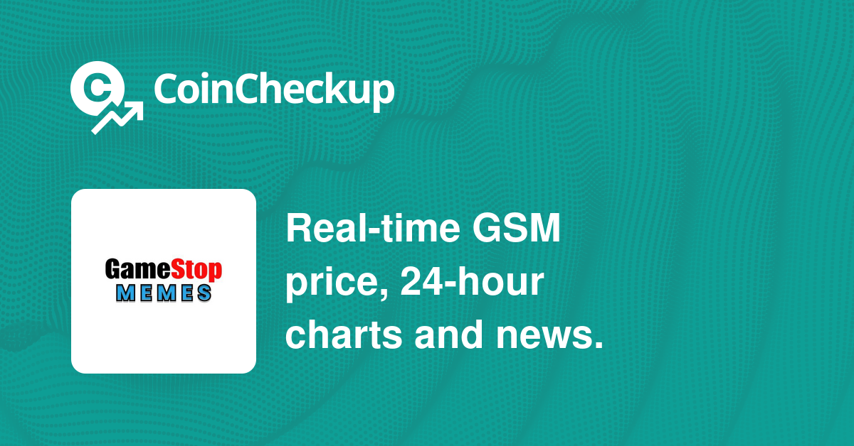 GameStop Memes Price Today Market Cap GSM Price Chart CoinCheckup