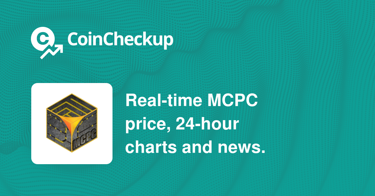 Learn more about Mobile Crypto Pay Coin (MCPC) - CoinCheckup