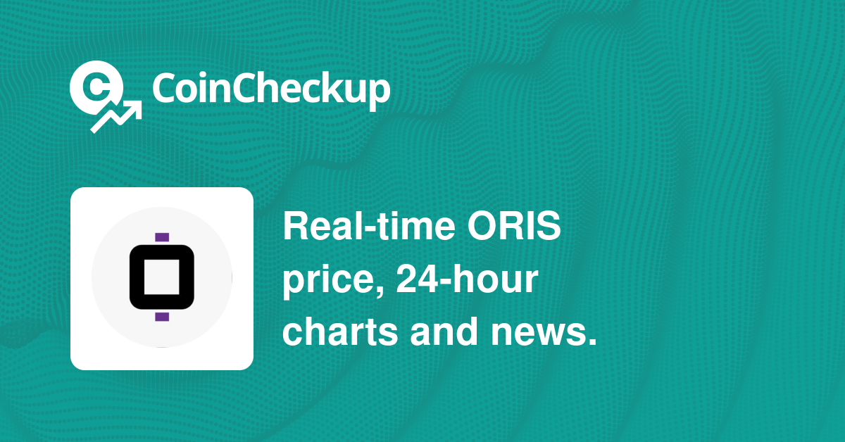 ORIS Price Today Market Cap ORIS Price Chart CoinCheckup