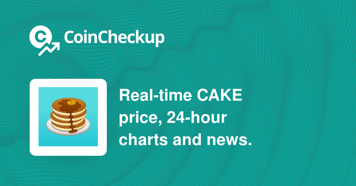 PancakeSwap Price Today, Market Cap, CAKE Price Chart ...