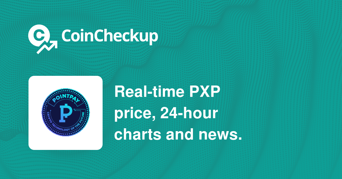 PointPay Price Prediction & PXP Forecast CoinCheckup