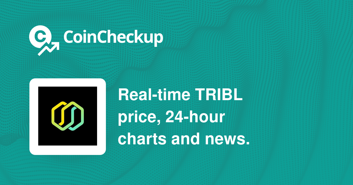 Tribal Price Today, Market Cap, TRIBL Price Chart - CoinCheckup