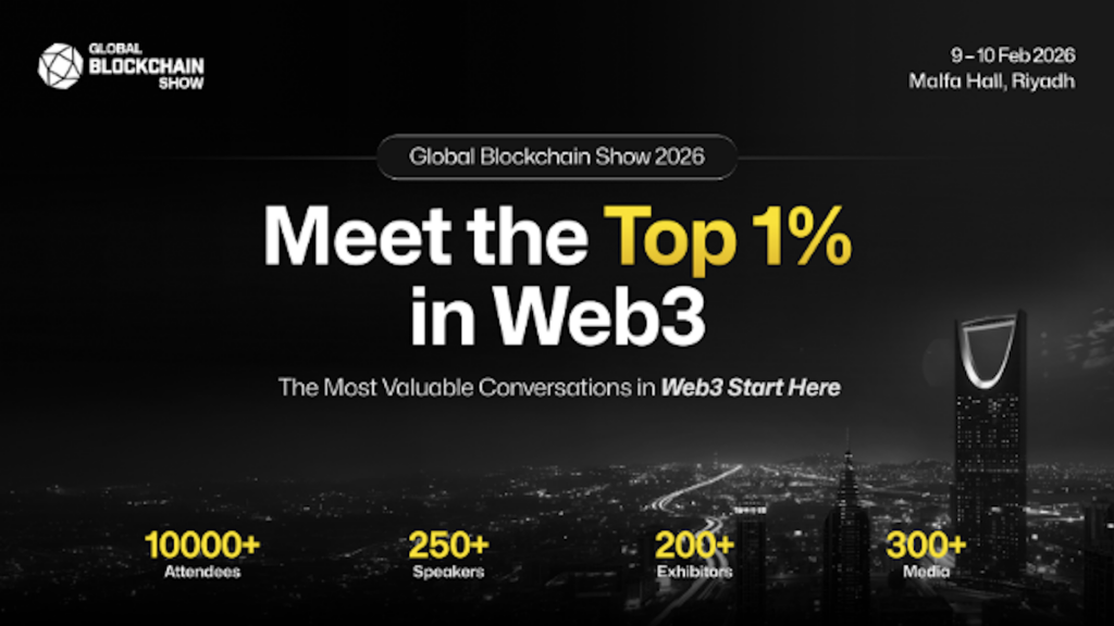 Global Blockchain Show 2026: Riyadh Becomes the Hub of Decentralized Innovation
