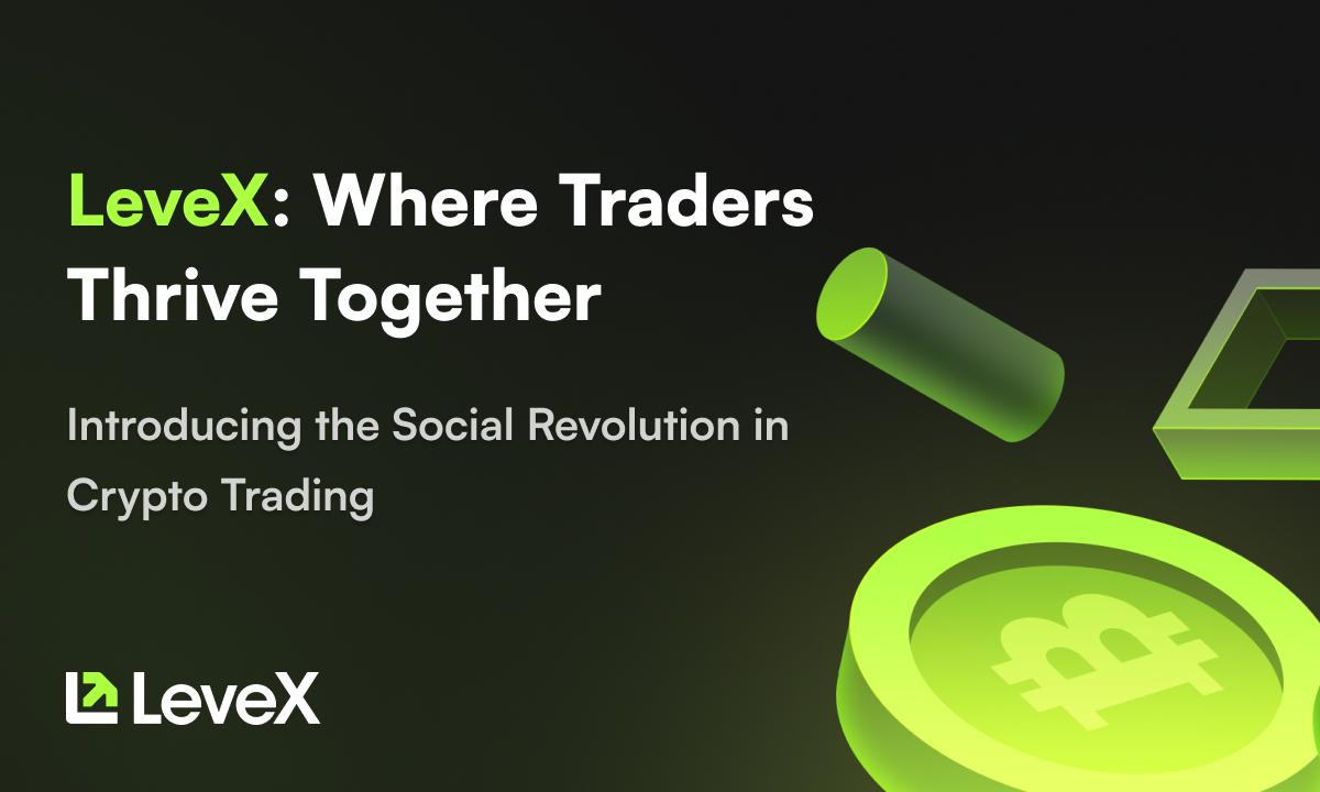 LeveX Unleashes Next-Gen Social Trading Features, Pioneering a Cohesive Crypto Trading Ecosystem – CoinCheckup Blog