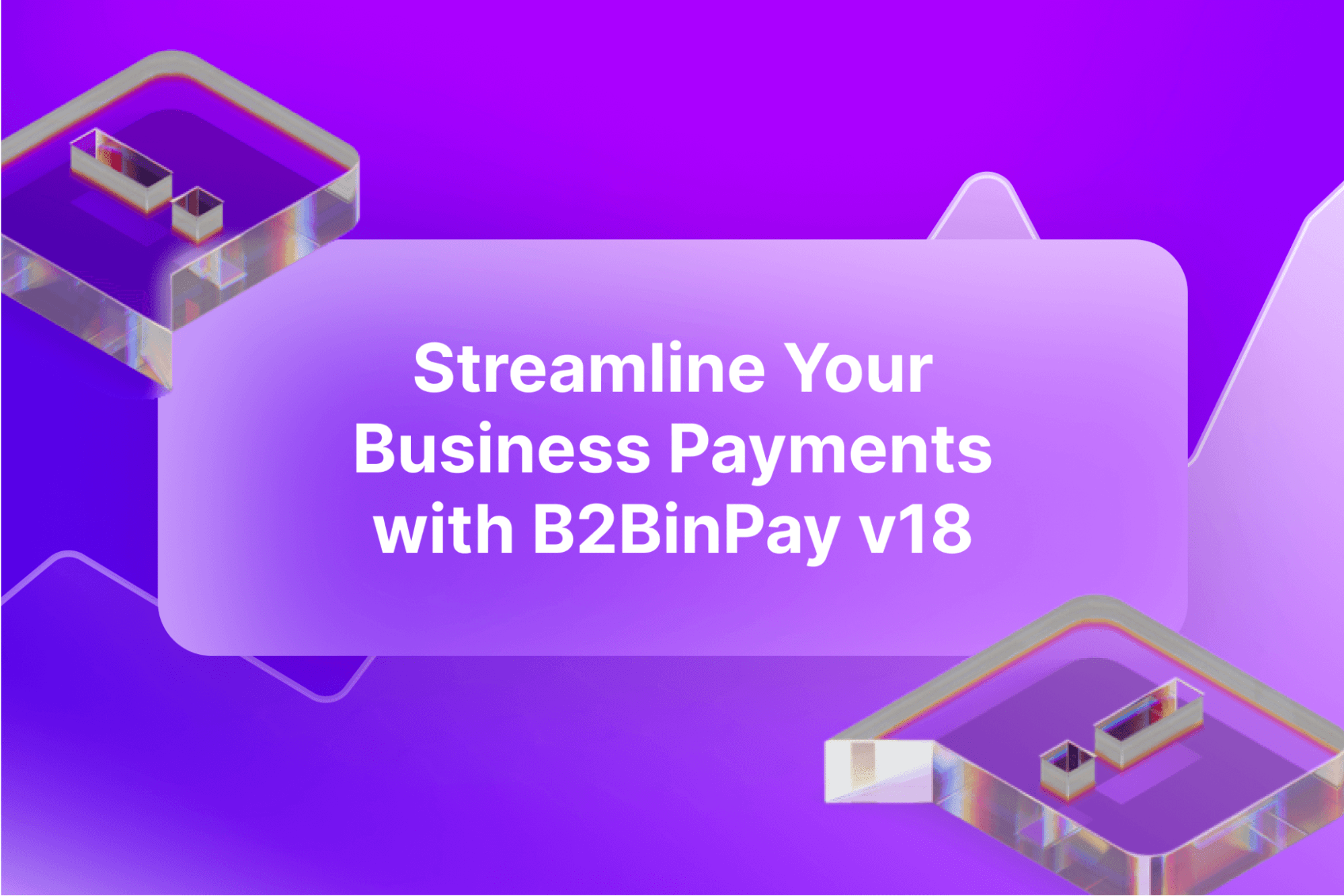 B2BinPay v18 Introduces Merge – Account Unification for Simplified Operations