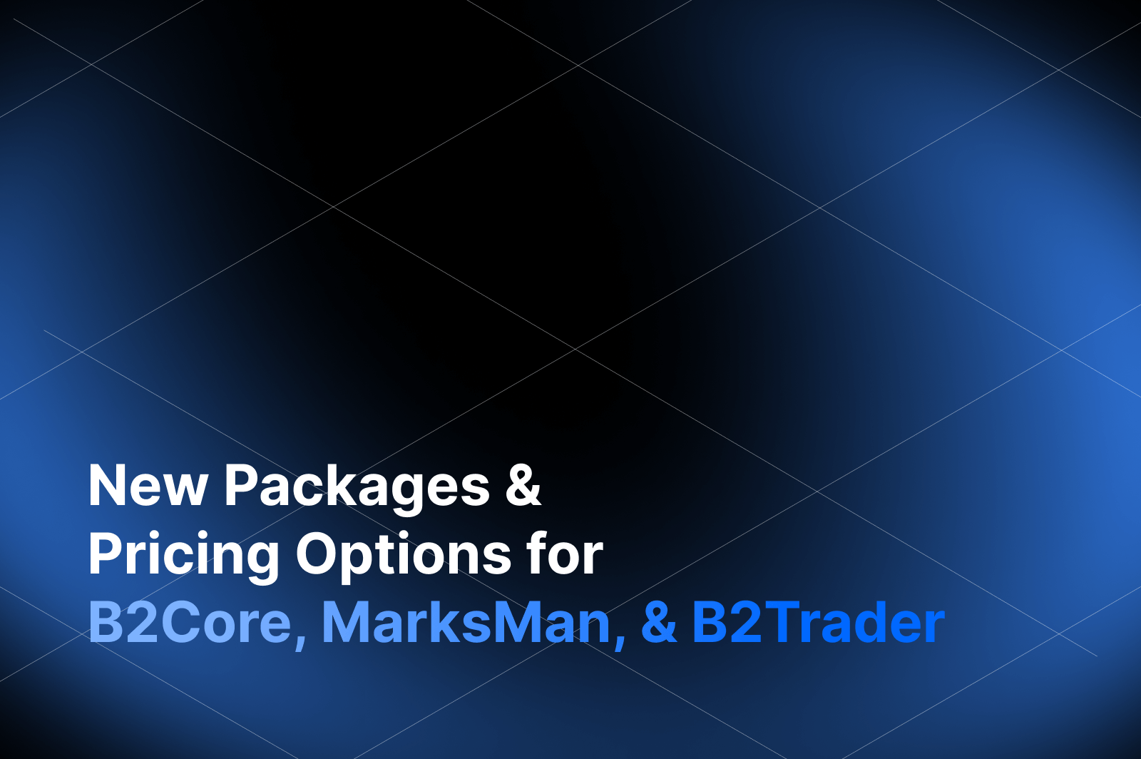 B2Broker's Leading Products - B2Core, MarksMan, and B2Trader - Are Now Even More Accessible
