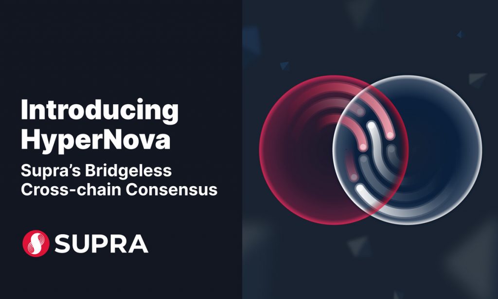 Supra présente une technologie sans pont inter-chaînes – HyperNova – qui permet une interopérabilité sécurisée de la blockchain