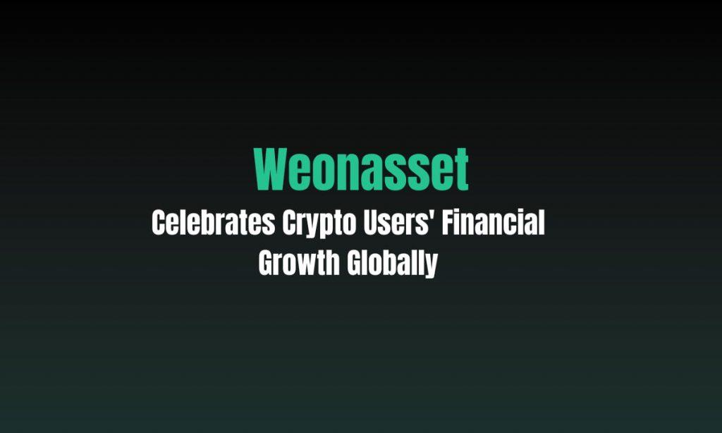 WeOnAsset.io Celebrates Crypto Users’ Financial Growth Globally